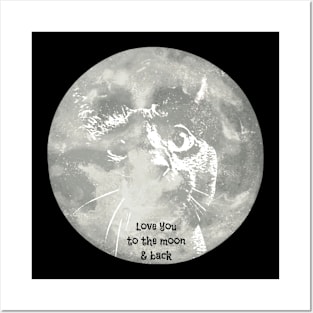 Love You To The Moon & Back...Cat Posters and Art